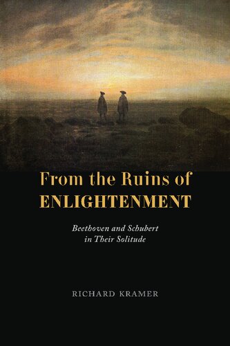 From the Ruins of Enlightenment: Beethoven and Schubert in Their Solitude (PDF/EPUB Version)
