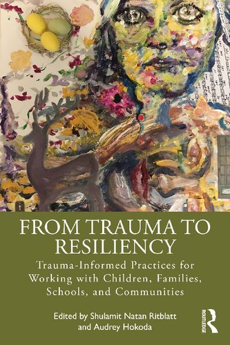 From Trauma to Resiliency: Trauma-Informed Practices for Working with Children, Families, Schools, and Communities (PDF/EPUB Version)