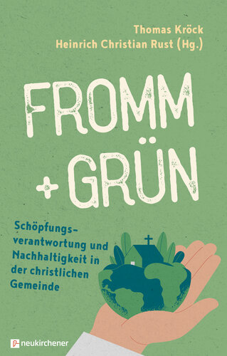 fromm + grn - Schpfungsverantwortung und Nachhaltigkeit in der christlichen Gemeinde (PDF/EPUB Version)