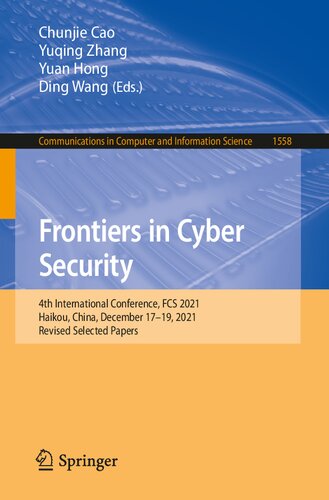 Frontiers in Cyber Security: 4th International Conference, FCS 2021, Haikou, China, December 17–19, 2021, Revised Selected Papers (Communications in Computer and Information Science) (PDF/EPUB Version)