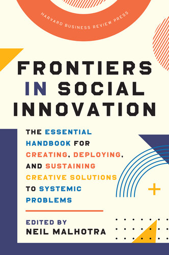 Frontiers in Social Innovation: The Essential Handbook for Creating, Deploying, and Sustaining Creative Solutions to Systemic Problems (PDF/EPUB Version)