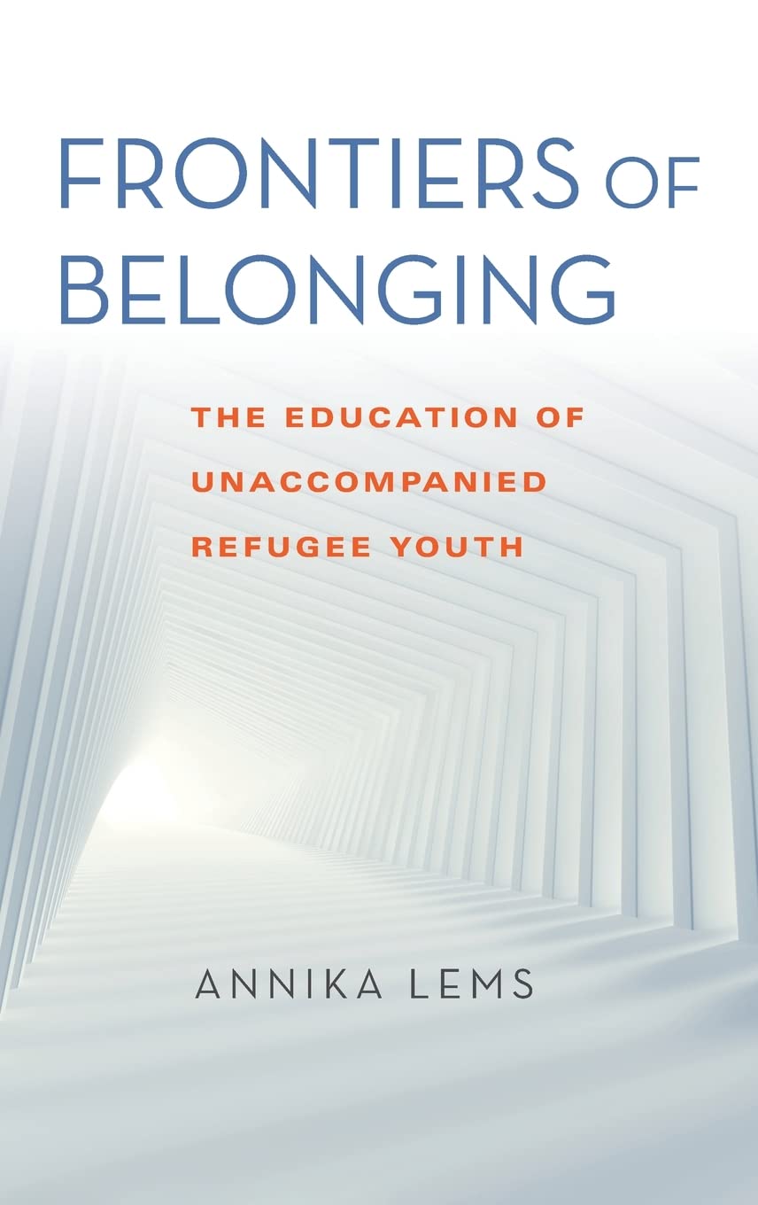 Frontiers of Belonging: The Education of Unaccompanied Refugee Youth (PDF/EPUB Version)