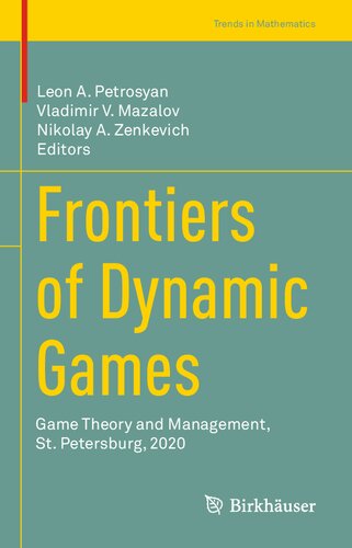 Frontiers of Dynamic Games: Game Theory and Management, St. Petersburg, 2020 (Trends in Mathematics) (PDF/EPUB Version)