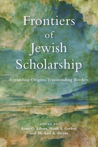 Frontiers of Jewish Scholarship: Expanding Origins, Transcending Borders (PDF/EPUB Version)