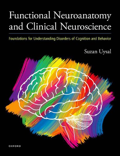 Functional Neuroanatomy and Clinical Neuroscience: Foundations for Understanding Disorders of Cognition and Behavior [Team-IRA] (PDF/EPUB Version)