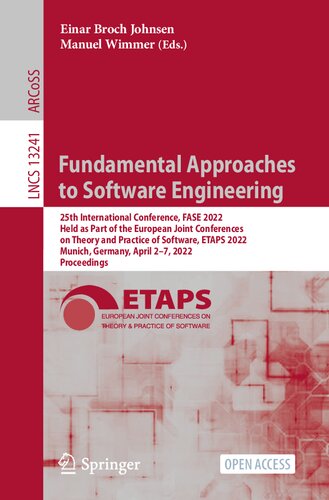 Fundamental Approaches to Software Engineering. 25th International Conference, FASE 2022 Held as Part of the European Joint Conferences on Theory and Practice of Software, ETAPS 2022 Munich, Germany, April 2–7, 2022. Proceedings (PDF/EPUB Version)