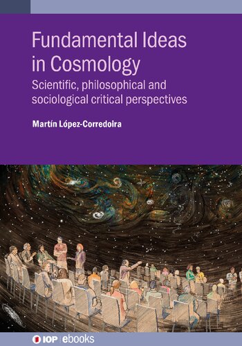 Fundamental Ideas in Cosmology: Scientific, philosophical and sociological critical perspectives (PDF/EPUB Version)