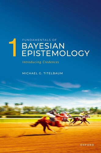 Fundamentals of Bayesian Epistemology 1 : Introducing Credences (PDF/EPUB Version)
