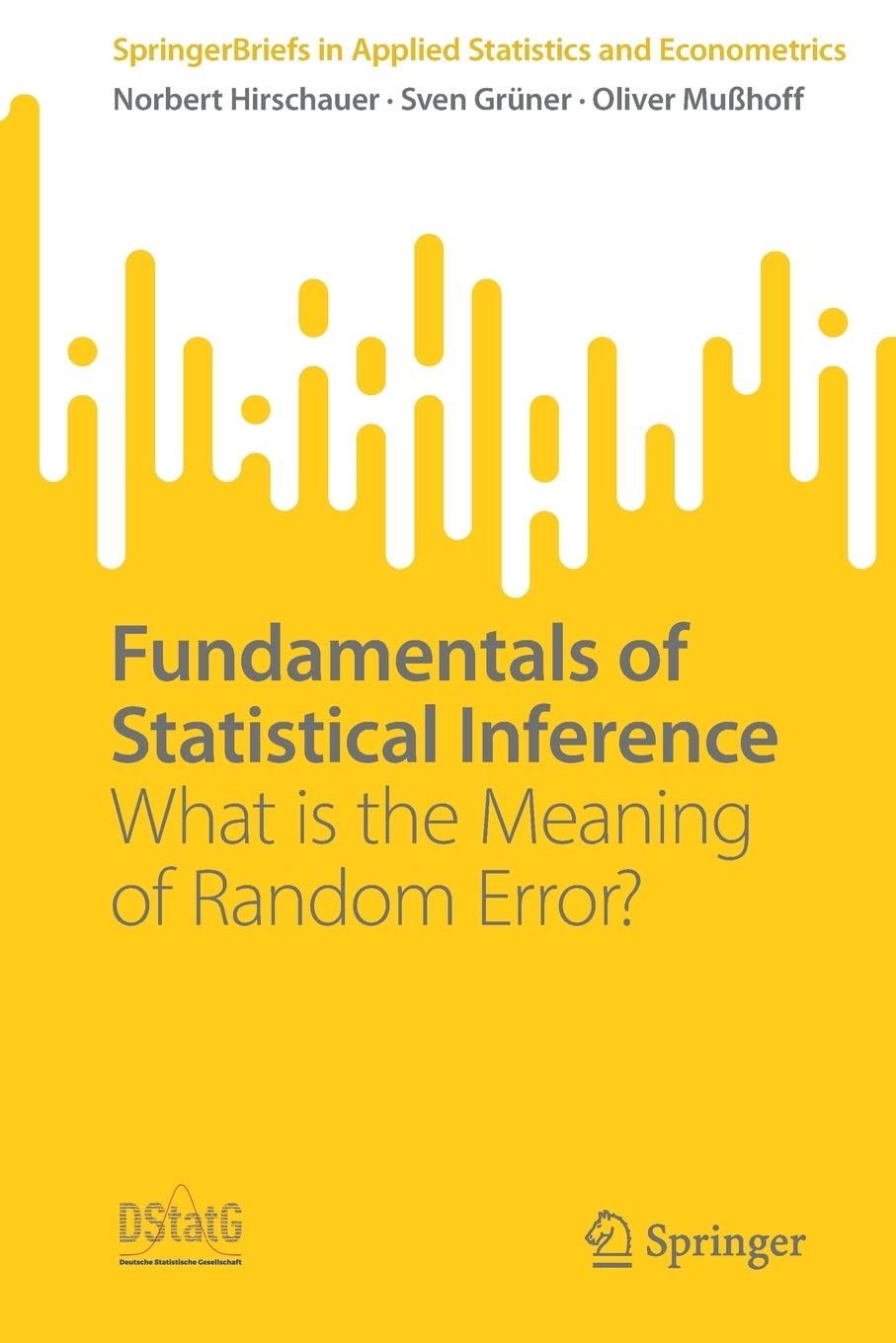 Fundamentals of Statistical Inference: What is the Meaning of Random Error? (PDF/EPUB Version)