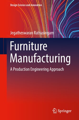 Furniture Manufacturing: A Production Engineering Approach (Design Science and Innovation) (PDF/EPUB Version)