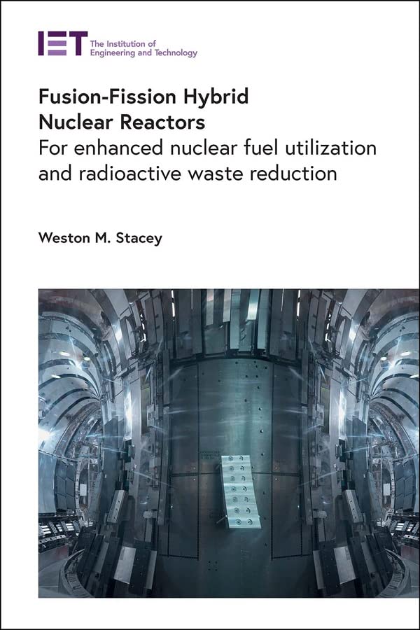 Fusion-Fission Hybrid Nuclear Reactors: For enhanced nuclear fuel utilization and radioactive waste reduction (PDF/EPUB Version)