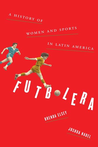 Futbolera: A History of Women and Sports in Latin America (PDF/EPUB Version)