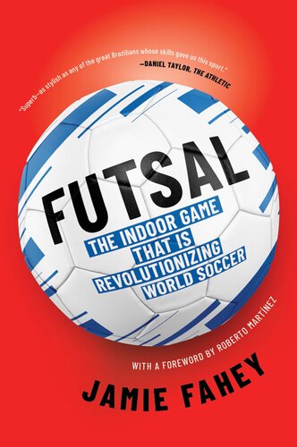 Futsal: The Story of an Indoor Football Revolution (PDF/EPUB Version)