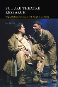 Future Theatre Research: Origin, Medium, Performance-Text, Reception and Acting (PDF/EPUB Version)