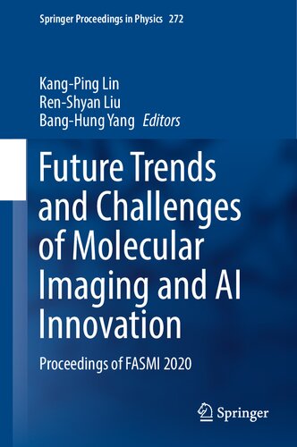 Future Trends and Challenges of Molecular Imaging and AI Innovation: Proceedings of FASMI 2020 (Springer Proceedings in Physics, 272) (PDF/EPUB Version)