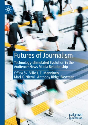 Futures of Journalism: Technology-stimulated Evolution in the Audience-News Media Relationship (PDF/EPUB Version)