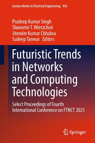 Futuristic Trends in Networks and Computing Technologies: Select Proceedings of Fourth International Conference on FTNCT 2021 (PDF/EPUB Version)