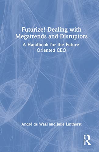 Futurize! Dealing with Megatrends and Disruptors: A Handbook for the Future-Oriented CEO (PDF/EPUB Version)