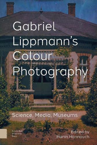 Gabriel Lippmann's Colour Photography: Science, Media, Museums (PDF/EPUB Version)