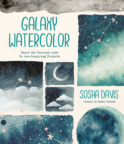 Galaxy Watercolor: Paint the Universe with 30 Awe-Inspiring Projects (PDF/EPUB Version)