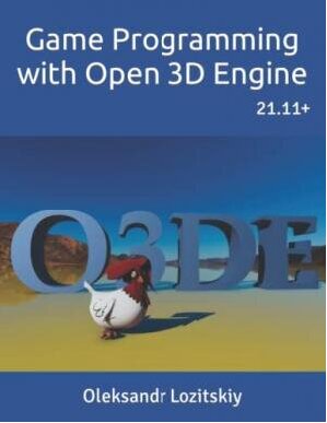 Game Programming with Open 3D Engine Oleksandr Lozitskiy (PDF/EPUB Version)