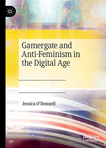 Gamergate and Anti-Feminism in the Digital Age (PDF/EPUB Version)