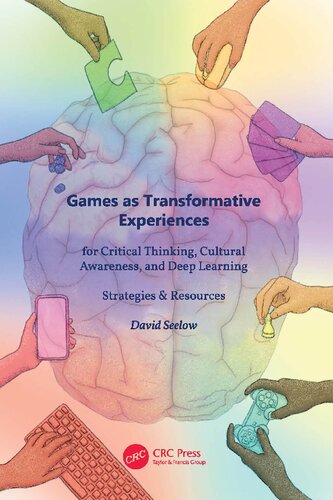 Games as Transformative Experiences for Critical Thinking, Cultural Awareness, and Deep Learning: Strategies & Resources (PDF/EPUB Version)