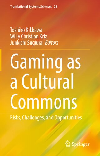 Gaming as a Cultural Commons: Risks, Challenges, and Opportunities (Translational Systems Sciences, 28) (PDF/EPUB Version)