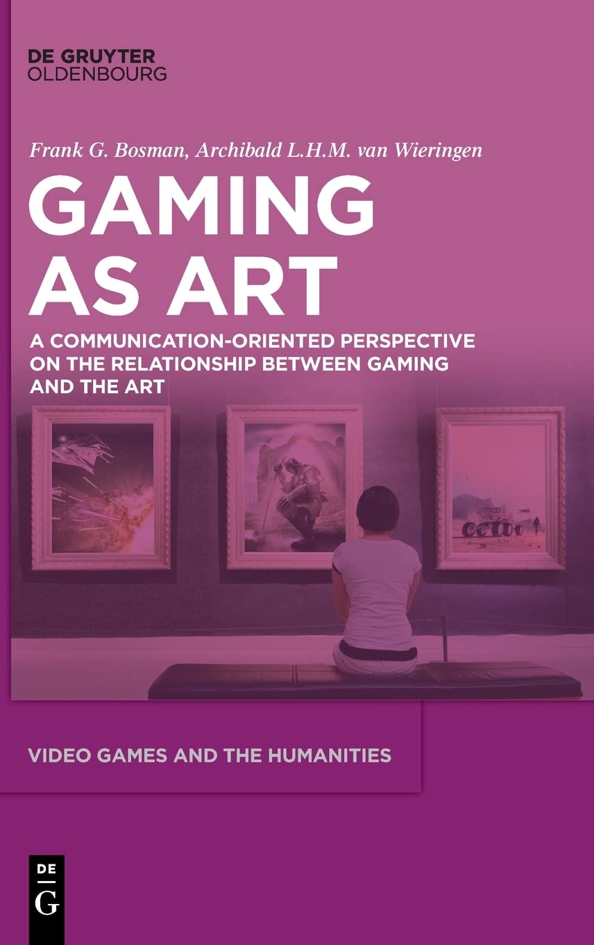 Gaming as Art: A Communication-Oriented Perspective on the Relationship between Gaming and the Art (PDF/EPUB Version)