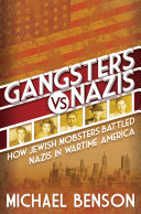 Gangsters Vs. Nazis: How Jewish Mobsters Battled Nazis in Wartime America (PDF/EPUB Version)