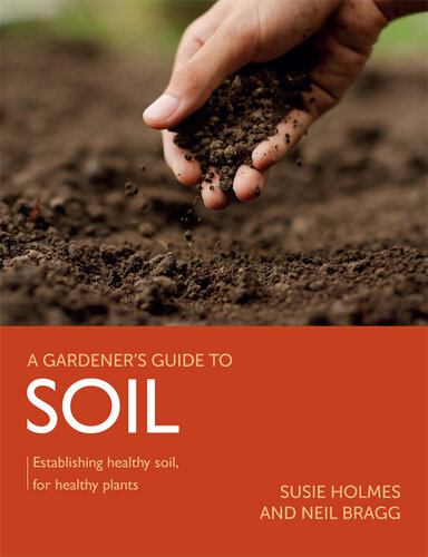 Gardener's Guide to Soil: Establishing healthy soil, for healthy plants (PDF/EPUB Version)