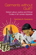 Garments without Guilt?: Global Labour Justice and Ethical Codes in Sri Lankan Apparels (PDF/EPUB Version)