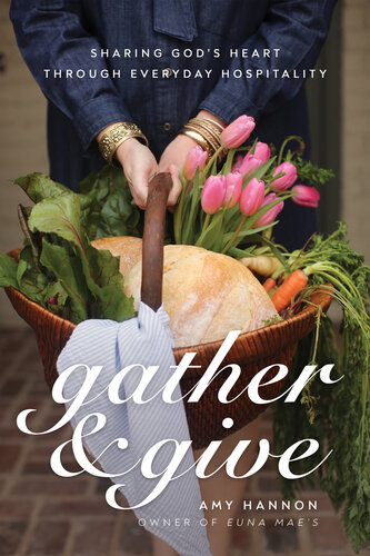 Gather and Give: Sharing God's Heart Through Everyday Hospitality (PDF/EPUB Version)