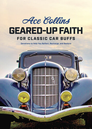 Geared-Up Faith for Classic Car Buffs: Devotions to Help You Reflect, Recharge, and Restore (PDF/EPUB Version)