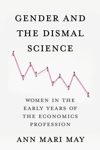 Gender and the Dismal Science: Women in the Early Years of the Economics Profession (PDF/EPUB Version)