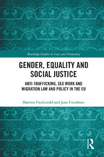 Gender, Equality and Social Justice: Anti Trafficking, Sex Work and Migration Law and Policy in the EU (PDF/EPUB Version)