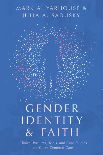Gender Identity and Faith: Clinical Postures, Tools, and Case Studies for Client-Centered Care (PDF/EPUB Version)