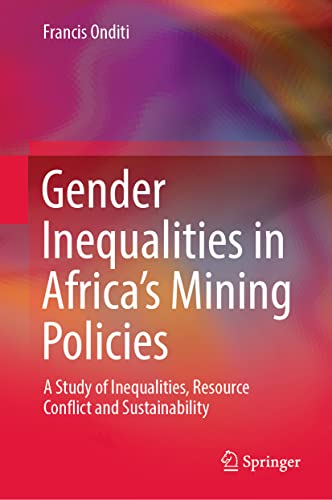 Gender Inequalities in Africa’s Mining Policies: A Study of Inequalities, Resource Conflict and Sustainability (PDF/EPUB Version)