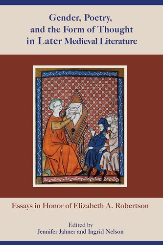 Gender, Poetry, and the Form of Thought in Later Medieval Literature: Essays in Honor of Elizabeth A. Robertson (PDF/EPUB Version)
