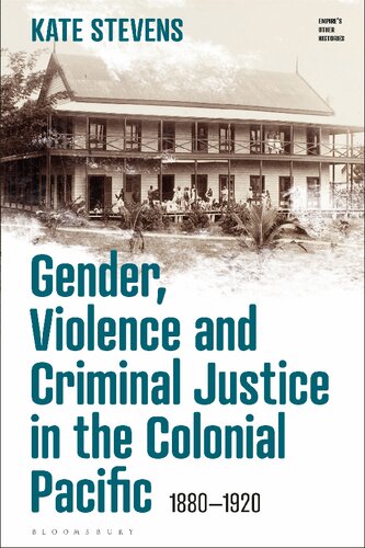 Gender, Violence and Criminal Justice in the Colonial Pacific: 1880–1920 (PDF/EPUB Version)