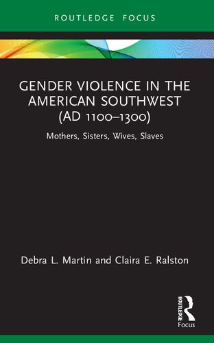 Gender Violence in the American Southwest (AD 1100-1300): Mothers, Sisters, Wives, Slaves (PDF/EPUB Version)