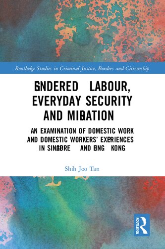 Gendered Labour, Everyday Security and Migration: An Examination of Domestic Work and Domestic Workers’ Experiences in Singapore and Hong Kong (PDF/EPUB Version)