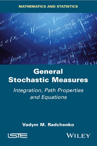 General Stochastic Measures: Integration, Path Properties and Equations (PDF/EPUB Version)