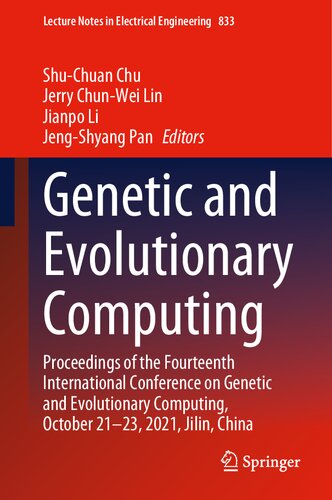 Genetic and Evolutionary Computing: Proceedings of the Fourteenth International Conference on Genetic and Evolutionary Computing, October 21-23, 2021, ... Notes in Electrical Engineering, 833) (PDF/EPUB Version)