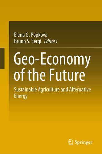 Geo-Economy of the Future: Sustainable Agriculture and Alternative Energy (GeoPlanet: Earth and Planetary Sciences) (PDF/EPUB Version)
