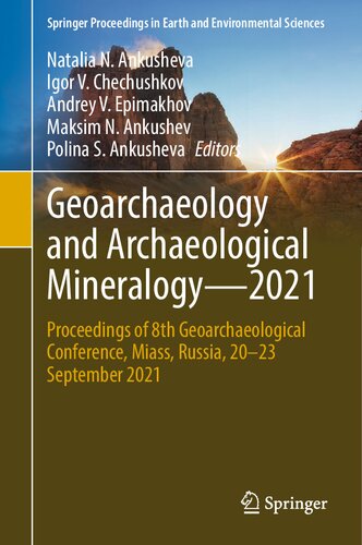 Geoarchaeology and Archaeological Mineralogy?2021: Proceedings of 8th Geoarchaeological Conference, Miass, Russia, 20–23 September 2021 (Springer Proceedings in Earth and Environmental Sciences) (PDF/EPUB Version)
