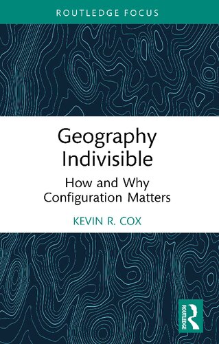 Geography Indivisible: How and Why Configuration Matters (PDF/EPUB Version)