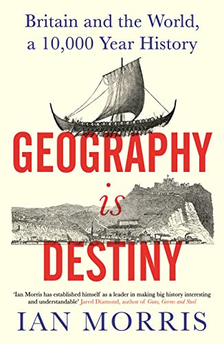 Geography Is Destiny: Britain and the World, a 10,000 Year History (PDF/EPUB Version)