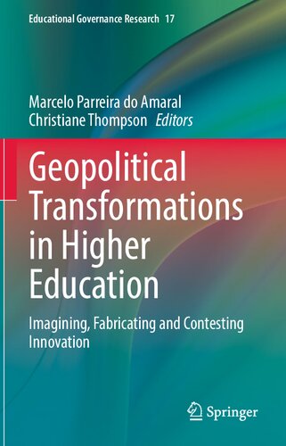 Geopolitical Transformations in Higher Education: Imagining, Fabricating and Contesting Innovation (Educational Governance Research, 17) (PDF/EPUB Version)