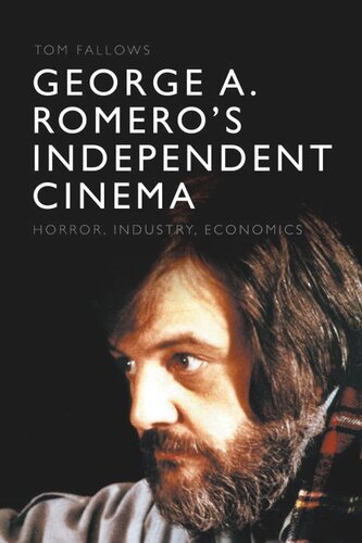 George A. Romero's Independent Cinema: Horror, Industry, Economics (PDF/EPUB Version)